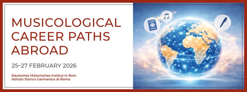 Symposium "Musicological Career Paths Abroad", 25-27 February 2026, DHI Rom